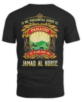 Si Me Preguntas Sobre El Paraíso Te Hablaré De Jamao Al Norte Shirt