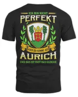 Ich Bin Nicht Perfekt Aber Ich Komme Aus Aurich Und Das Ist Fast Das Gleiche Shirt