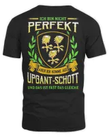 Ich Bin Nicht Perfekt Aber Ich Komme Aus Upgant-Schott Und Das Ist Fast Das Gleiche Shirt