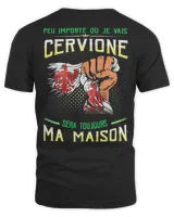 Peu Importe Où Je Vais Cervione Sera Toujours Ma Maison Shirt