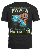 Peu Importe Où Je Vais Faa'a Sera Toujours Ma Maison Shirt