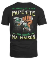 Peu Importe Où Je Vais Pape'ete Sera Toujours Ma Maison Shirt