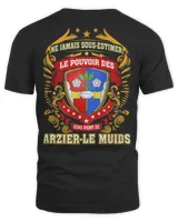 Ne Jamais Sous-estimer Le Pouvoir Des Gens Vient De Arzier-Le Muids Shirt