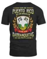 Ser De Puerto Rico Es Un Orgullo Pero Ser Barranquitas Es Un Privilegio Shirt