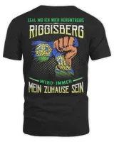 Egal Wo Ich Mich Herumtreibe Riggisberg Wird Immer Mein Zuhause Sein Shirt