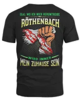 Egal Wo Ich Mich Herumtreibe Rothenbach Wird Immer Mein Zuhause Sein Shirt