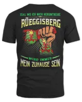 Egal Wo Ich Mich Herumtreibe Rueggisberg Wird Immer Mein Zuhause Sein Shirt