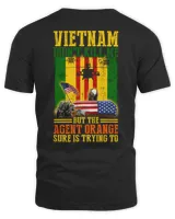 VIETNAM DIDN’T KILL ME BUT THE AGENT ORANGE SURE IS TRYING TO