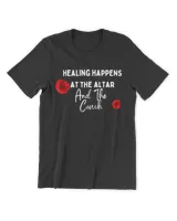 Healing Happens At The Altar And The Couch Shirt