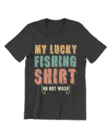 My Lucky Fishing Shirt Do Not Wash Funny Fishing