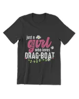 Just A Girl Who Loves Drag Boat Drag Boat Racer