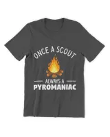 Camping Camp Once A Scout Always A Pyromaniac Camper