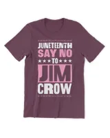 Juneteenth Say No To Jim Crow Black History Month Pride Love 22