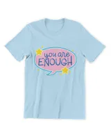 You Are Enough Shirt