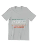 I Am Currently Unsupervised T Shirt Humor Novelty