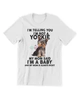 Yorkie T-Shirt - I'm telling you I'm not a Yorkie. My mom T-Shirt