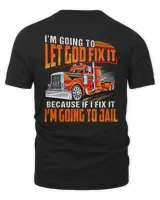 I'm going to let god fix it because if i fix it i'm going to jail