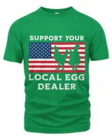 Chicken Lover Support Your Local Egg Dealer Funny Chicken 21