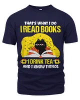 Thats What I Do I Read Books I Drink Tea And I Know Things