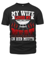 My Wife Loves My Meat In Her Mouth Shirt Summer Barbecue