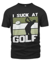 Golf Player I Suck At Golf Tees funny saying sarcastic golfing golf