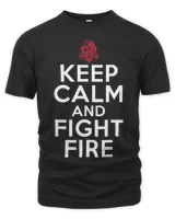 Keep Calm and Fight Fire Rescue Fireman