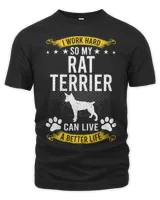 Work Hard So My Rat Terrier Live A Better Dog Lover