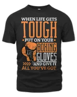 When Life Gets Tough Put On Your Boxing Gloves Boxer