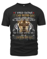 I Would Rather Stand With God And Be Judged By The World Christian