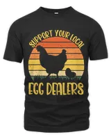 Chicken Lover Support Your Local Egg Dealer Chicken