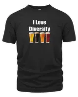 I Love Diversity Beer Drinking Funny 326 T-Shirt