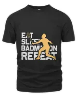 Eat Shirt, Badminton Shirt,Badminton T-shirt,Funny Badminton Shirt, Badminton Gift,Sport Shirt