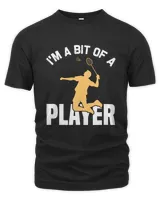 I'm A Bit Shirt, Badminton Shirt,Badminton T-shirt,Funny Badminton Shirt, Badminton Gift,Sport Shirt