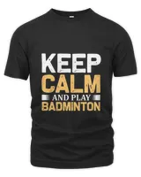 Keep Calm Shirt, Badminton Shirt,Badminton T-shirt,Funny Badminton Shirt, Badminton Gift,Sport Shirt