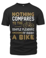 Nothing Compares To The Simple Pleasure Of Riding A Bike Bicycle Shirt, Cycling Shirt, Bicycle Shirt, Bike Gift, Bike Shirt, Bicycle Tshirt, Biking Shirt, Funny Cycling Shirt