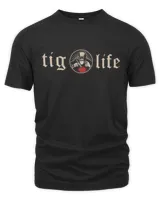 TIG Life Tungsten Inert Gas Welder GTAW Arc Welding Shirt