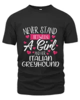 Italian greyhound Dog Shirt Never Stand Between A Girl and Her Italian greyhound Italian greyhound Owner Dad Lovers Gift For Christmas Fathers Day0 T-Shirt