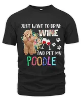 Just Want To Drink Wine And Pet My Poodle Floral Lover