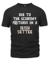 Due To Economy Pretend Irish Setter Easy Halloween Costume T-shirt