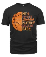 Basketball My Favorite Basketball Player Calls Me Dad Basketball Dad