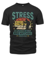 Stress Is Caused By Not Bird Watching Enough Vintage Shirt
