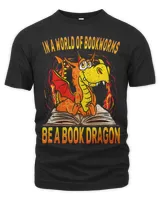 In A World Of Bookworms Be A Book Dragon Book Lover 1