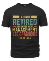 I Am Not Retired I m Under New Management See Grandkids 51