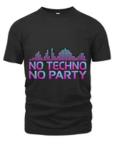 No Techno no Party Music EDM Techno