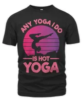 Any Yoga I Do Is Hot Yoga Fitness Yoga Instructor Meditation