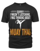 Sorry I Wasnt Listening I Was Thinking Muay Thai Boxer