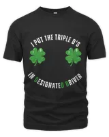 I Put The Triple Ds in Designated Driver St Paddys Day