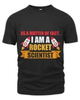 As A Matter Of Fact I Am A Rocket Scientist