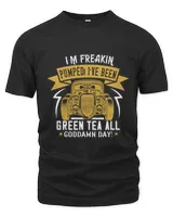 I'm freakin pumped! I've been drinking green tea all goddamn day!-01