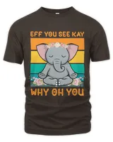 Eff You See Kay Why Oh You Yoga Workout Elephant